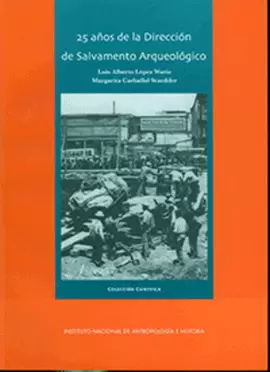 25 AÑOS DE LA DIRECCIÓN DE SALVAMENTO ARQUEOLÓGICO