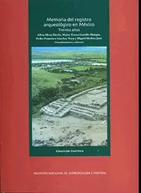 MEMORIA DEL REGISTRO ARQUEOLÓGICO EN MÉXICO: TREINTA AÑOS