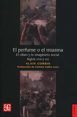 EL PERFUME O EL MIASMA. EL OLFATO Y LO IMAGINARIO SOCIAL. SIGLOS XVIII Y XIX