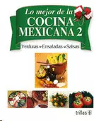 LO MEJOR DE LA COCINA MEXICANA: TOMO 2 VERDURAS, ENSALADAS Y SALSAS