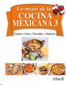 LO MEJOR DE LA COCINA MEXICANA: TOMO 3 CARNES, AVES, PESCADOS Y MARISCOS