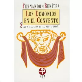 LOS DEMONIOS EN EL CONVENTO: SEXO Y RELIGION EN LA NUEVA ESPAÑA