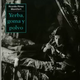 YERBA, GOMA Y POLVO: DROGAS, AMBIENTES Y POLICÍAS EN MÉXICO (1900-1940)