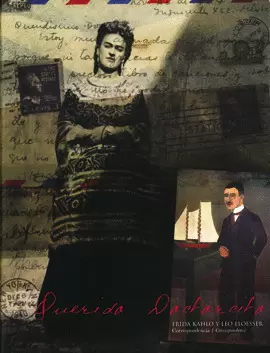 QUERIDO DOCTORCITO. FRIDA KAHLO Y LEO ELOESSER (CORRESPONDENCIA)
