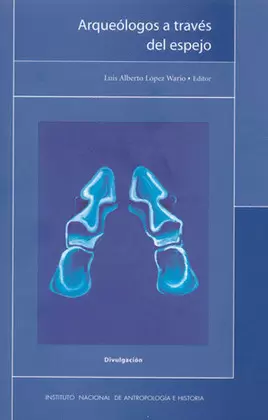 ARQUEÓLOGOS A TRAVÉS DEL ESPEJO