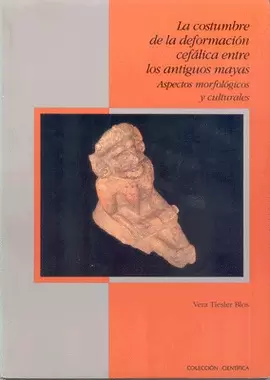 LA COSTUMBRE DE LA DEFORMACIÓN CEFÁLICA ENTRE LOS ANTIGUOS MAYAS