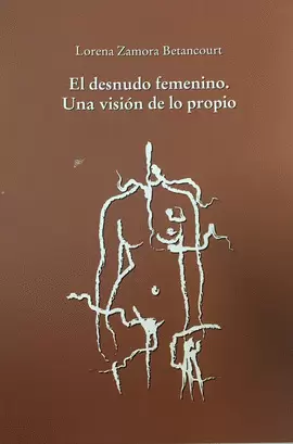 EL DESNUDO FEMENINO. UNA VISIÓN DE LO PROPIO