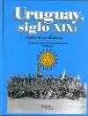 URUGUAY, SIGLO XIX: TEXTOS DE SU HISTORIA