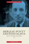 MERLEAU - PONTY EXISTENCIALISTA