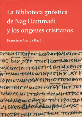LA BIBLIOTECA GNÓSTICA DE NAG HAMMADI Y LOS ORÍGENES CRISTIANOS