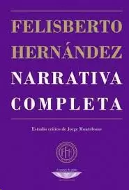 NARRATIVA COMPLETA FELISBERTO HERNÁNDEZ