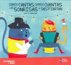 CUANDO CANTAS, CUANDO CUENTAS LAS SONRISAS SE DESPIERTAN