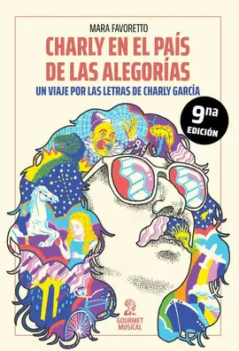 CHARLY EN EL PAÍS DE LAS ALEGORÍAS. UN VIAJE POR LAS LETRAS DE CHARLY GARCÍA