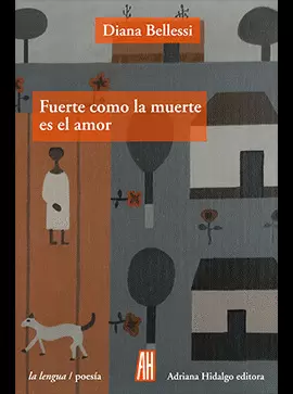 FUERTE COMO LA MUERTE ES EL AMOR / DIANA BELLESSI.