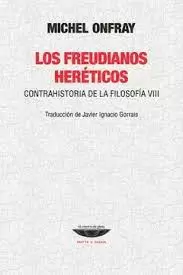LOS FREUDIANOS HERÉTICOS. CONTRAHISTORIA DE LA FILOSOFÍA VIII