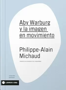 ABY WARBURG Y LA IMAGEN EN MOVIMIENTO