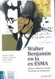 WALTER BENJAMIN EN LA EX ESMA