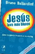 JESÚS LAVA MÁS BLANCO. CÓMO LA IGLESIA INVENTÓ EL MARKETING