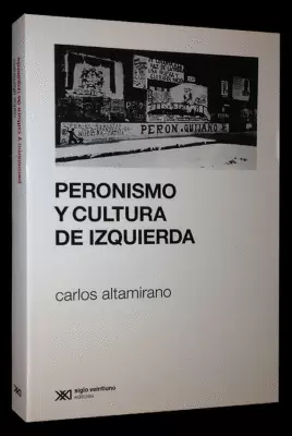 PERONISMO Y CULTURA DE IZQUIERDA. SEGUNDA EDICIÓN CORREGIDA Y AMPLIADA.