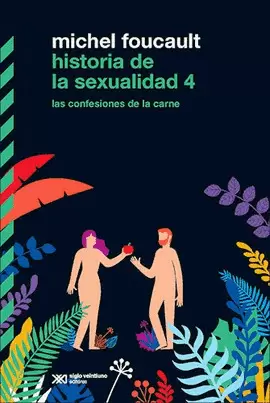 HISTORIA DE LA SEXUALIDAD 4: LAS CONFESIONES DE LA CARNE
