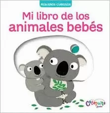 PEQUEÑOS CURIOSOS-MI LIBRO DE LOS ANIMALES BEBÉS