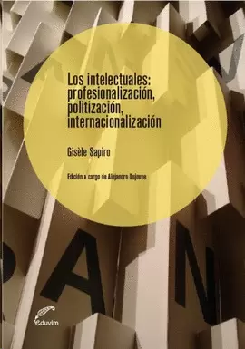 LOS INTELECTUALES PROFESIONALIZACION, POLITIZACION, INTERNACIONALIZACIÓN