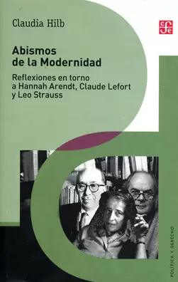 ABISMOS DE LA MODERNIDAD : REFLEXIONES EN TORNO A HANNAH ARENDT, CLAUDE LEFORT Y LEO STRAUSS