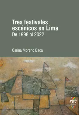 TRES FESTIVALES ESCÉNICOS EN LIMA. DE 1998 AL 2022.