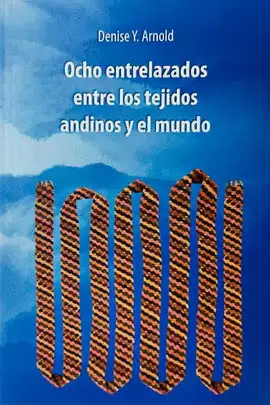 OCHO ENTRELAZADOS ENTRE LOS TEJIDOS ANDINOS Y EL MUNDO