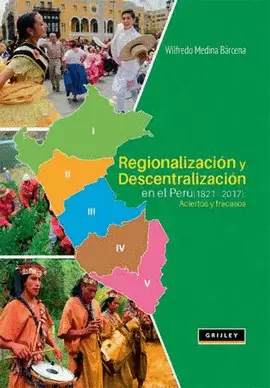 REGIONALIZACIÓN Y DESCENTRALIZACIÓN EN EL PERÚ (1821-2017): ACIERTOS Y FRACASOS