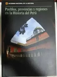 PUEBLOS, PROVINCIAS Y REGIONES EN LA HISTORIA DEL PERU (REV)