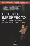 EL ESPÍA IMPERFECTO. LA TELARAÑA SINIESTRA DE VLADIMIRO MONTESINOS