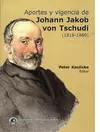 APORTES Y VIGENCIA DE JOHANN JAKOB VON TSCHUDI (1818-1889)