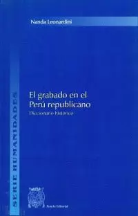 EL GRABADO EN EL PERÚ REPUBLICANO. DICCIONARIO HISTÓRICO