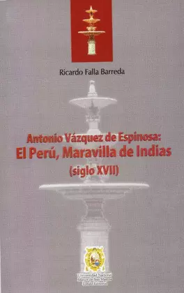 ANTONIO VÁSQUEZ DE ESPINOSA: EL PERÚ, MARAVILLA DE INDIAS (SIGLO XVII)