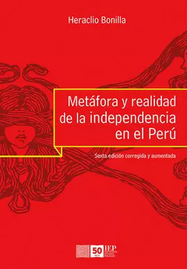 METÁFORA Y REALIDAD DE LA INDEPENDENCIA EN EL PERÚ