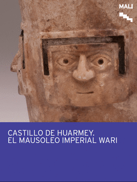 CASTILLO DE HUARMEY. EL MAUSOLEO IMPERIAL WARI