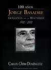 100 AÑOS JORGE BASADRE. IMÁGENES DE LA HISTORIA 1903-2003