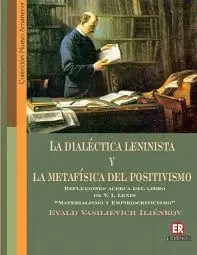 LA DIALÉCTICA LENINISTA Y LA METAF¡SICA DEL POSITIVISMO. REFLEXIONES ACERCA DEL