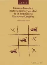 FUERZAS ARMADAS, PRETORIANISMO Y CALIDAD DE LA DEMOCRACIA: ECUADOR Y URUGUAY