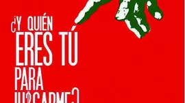 ¿Y QUIÉN ERES TÚ PARA JUZGARME?