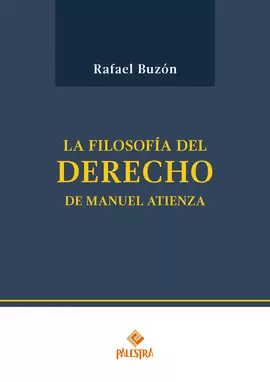 LA FILOSOFÍA DEL DERECHO DE MANUEL ATIENZA
