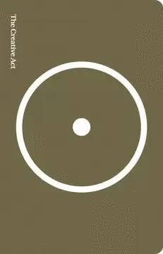 THE CREATIVE ACT: A WAY OF BEING