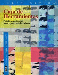 CAJA DE HERRAMIENTAS. PRÁCTICAS CULTURALES PARA EL NUEVO SIGLO CHILENO