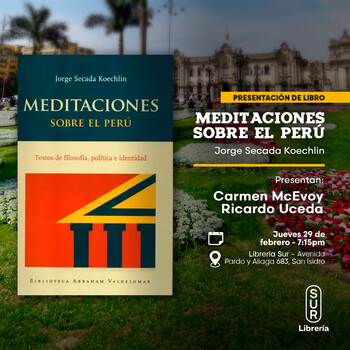 Presentación: Meditaciones sobre el Perú | Jueves 29 de febrero - 07:15 PM