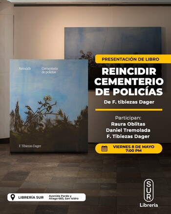 Presentación:  Reincidir cementerio de policías | Viernes 08 de Mayo - 07:00pm