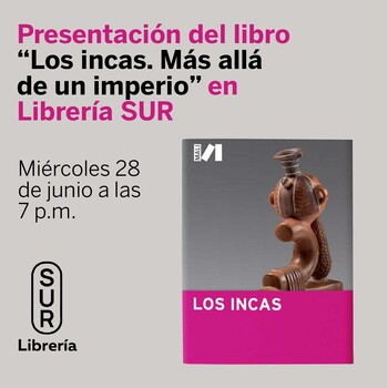 Presentación: Los incas. Más allá de un imperio. | Miércoles 28 de junio - 07:00 pm.