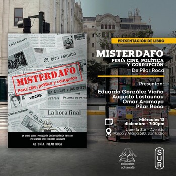 Presentación: Misterdafo. Perú: cine, política y corrupción. | Miércoles 13 de diciembre - 07:00 pm