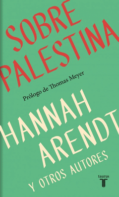 Hannah Arendt inédita: Israel, Palestina y la crisis de los refugiados